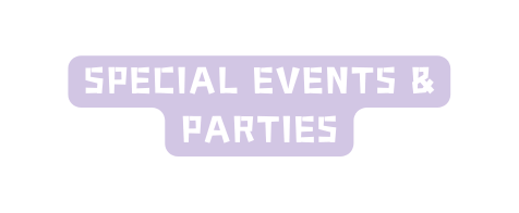 Special events parties